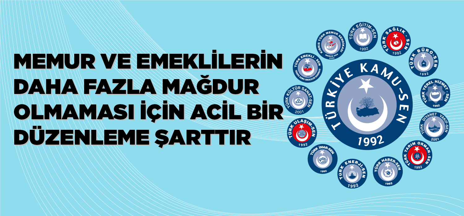 MEMUR VE EMEKLİLERİN DAHA FAZLA MAĞDUR OLMAMASI İÇİN ACİL BİR DÜZENLEME ŞARTTIR