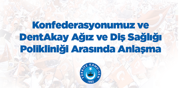 KONFEDERASYONUMUZ VE DENTAKAY AĞIZ VE DİŞ SAĞLIĞI POLİKLİNİĞİ ARASINDA ANLAŞMA İMZALANDI