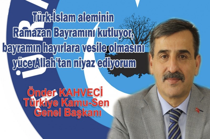 KAHVECİ: TÜM MİLLETİMİZİN RAMAZAN BAYRAMI KUTLU OLSUN