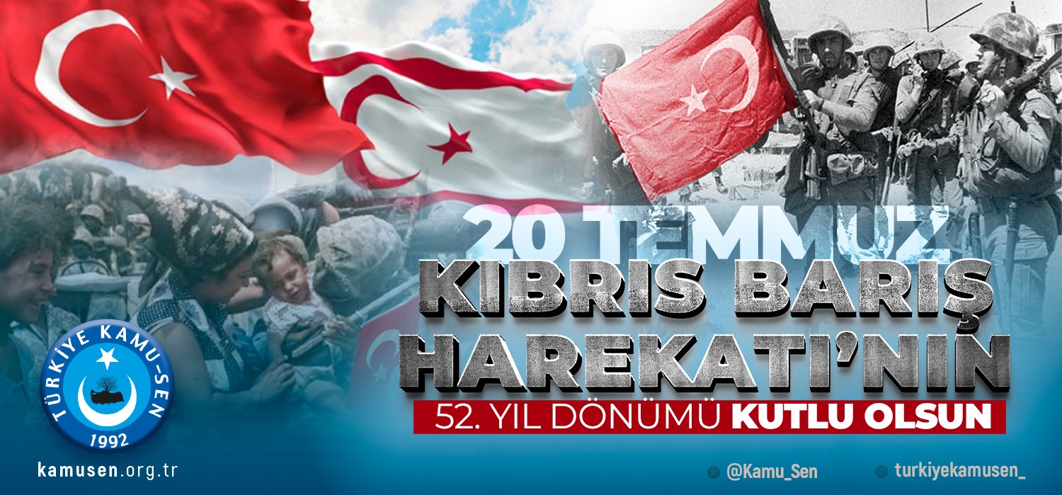 KIBRIS BARIŞ HAREKATI’NIN 52. YILDÖNÜMÜ KUTLU OLSUN