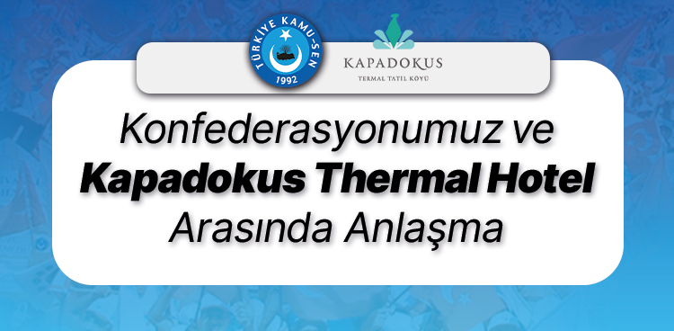 KONFEDERASYONUMUZ VE KAPADOKUS THERMAL HOTEL ARASINDA ANLAŞMA İMZALANDI