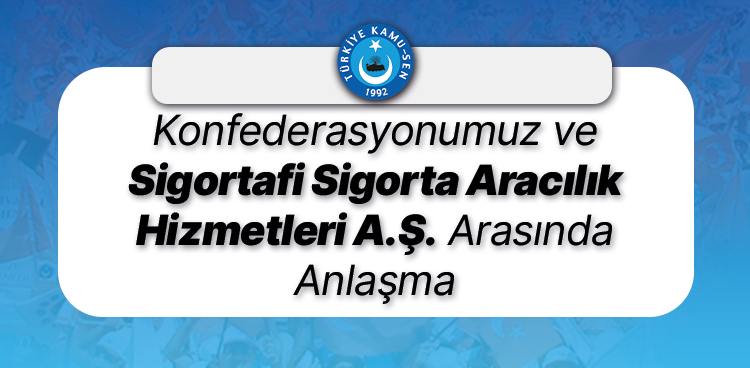 KONFEDERASYONUMUZ VE SİGORTAFİ SİGORTA ARACILIK HİZMETLERİ A.Ş. ARASINDA ANLAŞMA İMZALANDI