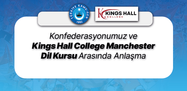 KONFEDERASYONUMUZ VE KINGS HALL COLLEGE MANCHESTER DİL KURSU ARASINDA ANLAŞMA İMZALANDI
