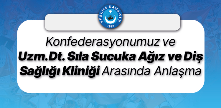 KONFEDERASYONUMUZ VE UZM. DT. SILA SUCUKA AĞIZ VE DİŞ SAĞLIĞI KLİNİĞİ ARASINDA ANLAŞMA İMZALANDI