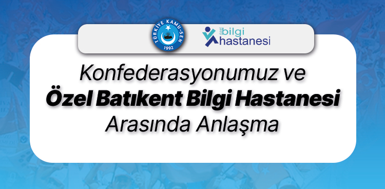 KONFEDERASYONUMUZ VE ÖZEL BATIKENT BİLGİ HASTANESİ ARASINDA ANLAŞMA İMZALANDI