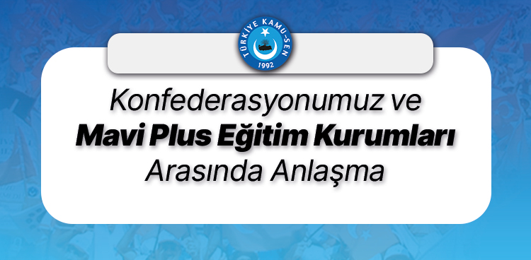 KONFEDERASYONUMUZ VE MAVİ PLUS EĞİTİM KURUMLARI ARASINDA ANLAŞMA İMZALANDI