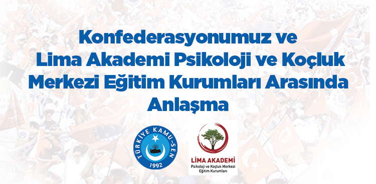 KONFEDERASYONUMUZ VE LİMA AKADEMİ EĞİTİM KURUMLARI PSİKOLOJİ VE KOÇLUK MERKEZİ ARASINDA ANLAŞMA İMZALANDI