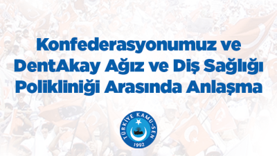 KONFEDERASYONUMUZ VE DENTAKAY AĞIZ VE DİŞ SAĞLIĞI POLİKLİNİĞİ ARASINDA ANLAŞMA İMZALANDI-7537