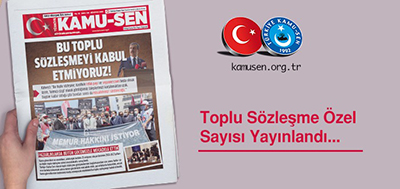 GAZETEMİZİN TOPLU SÖZLEŞME ÖZEL SAYISI YAYINLANDI